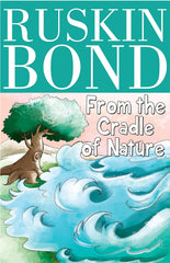Pegasus Ruskin Bond - From the Cradle of Nature