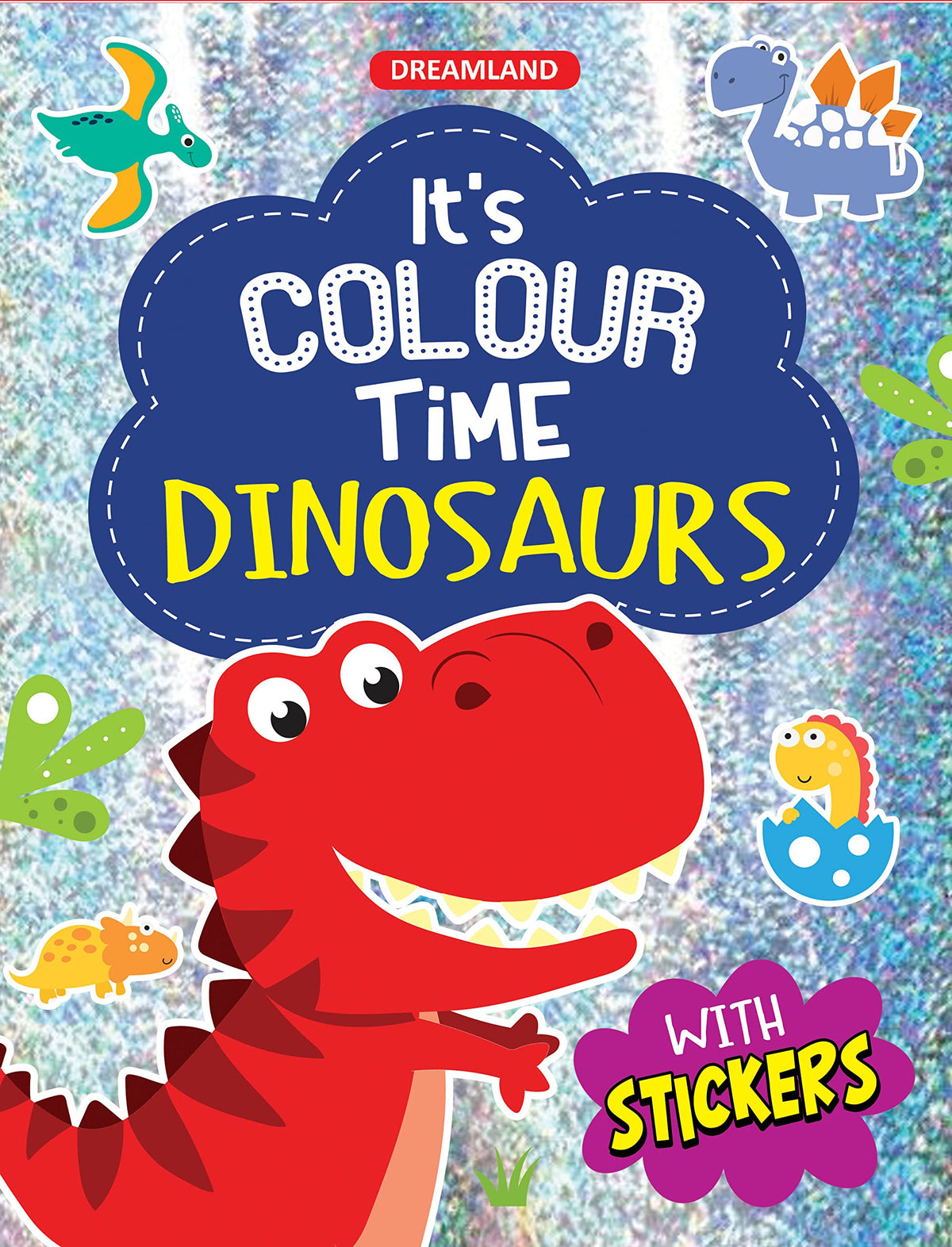 Dreamland Dinosaurs - It's Colour time with Stickers - An Activity Book For Kids Ages 3+