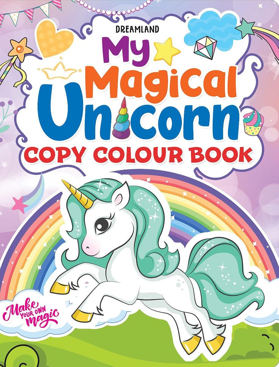 My Magical Unicorn Copy Colour Book - Make Your Own Magic Colouring Book for Children Ages 2 -7 Years (English)