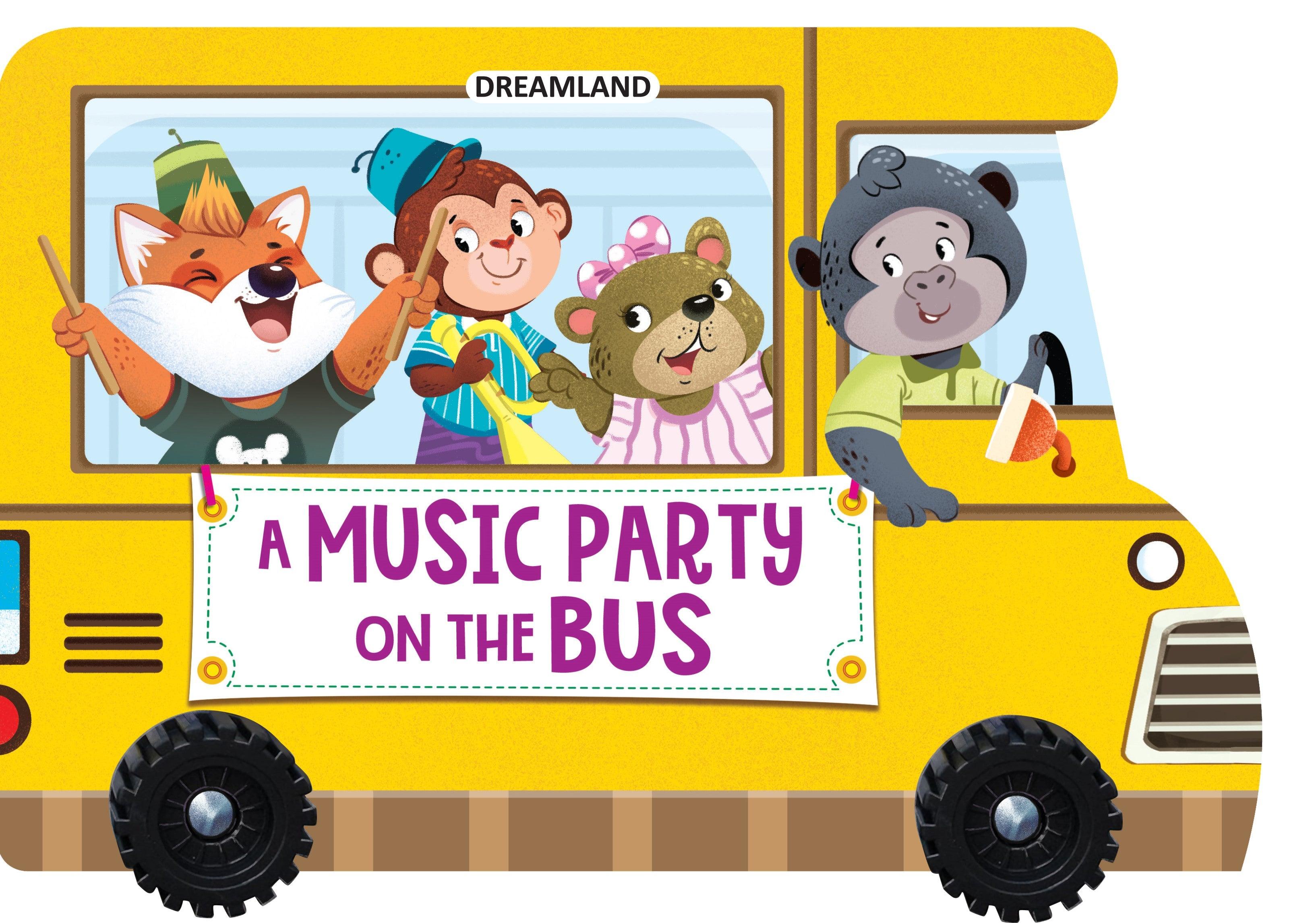 Dreamland A Music Party on the Bus - A Shaped Board book with Wheels - A Picture Book For Kids (English) - FunCorp India